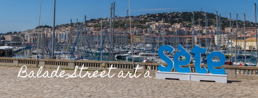 Sète : Bonnes adresses & street Art.